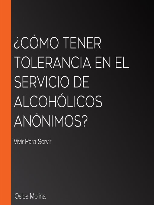 Title details for ¿Cómo tener TOLERANCIA en el Servicio de Alcohólicos Anónimos? by Oslos Molina - Available